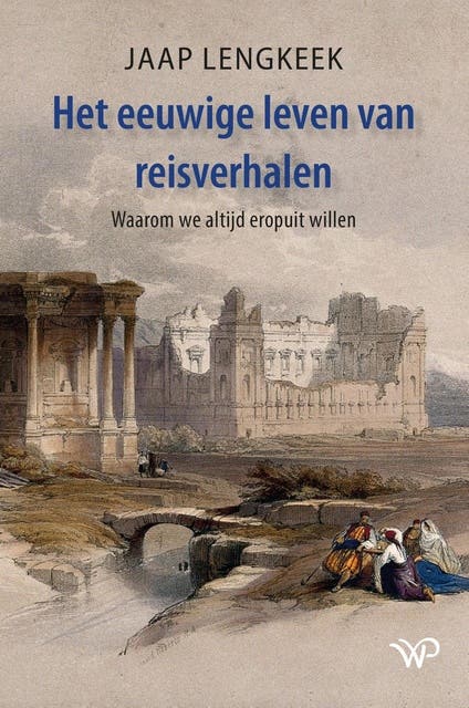 Het eeuwige leven van reisverhalen: Waarom we altijd eropuit willen