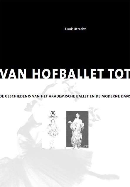 Van hofballet tot postmoderne dans: De geschiedenis van het akademische ballet en de moderne dans