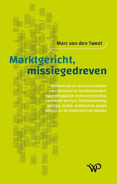 Marktgericht, missiegedreven: Inzichten over besturen en toezichthouden, maatschappelijk ondernemerschap, openbaar bestuur, fondsenwerving, politiek,