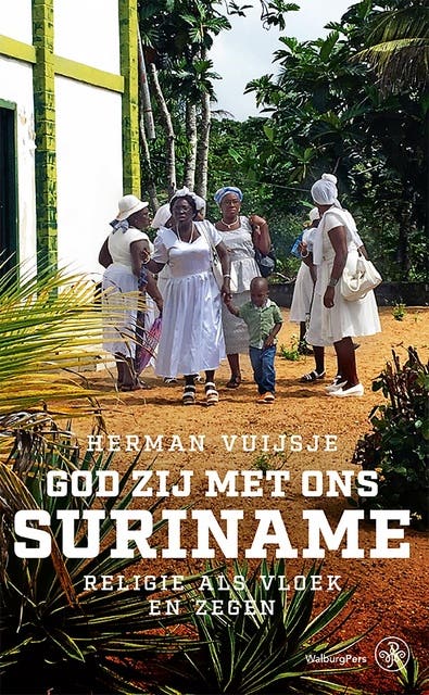 God zij met ons Suriname: Religie als vloek en zegen