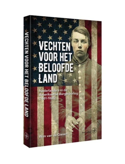 Vechten voor het Beloofde Land: Nederlanders in de Amerikaanse Burgeroorlog (1861-1865)