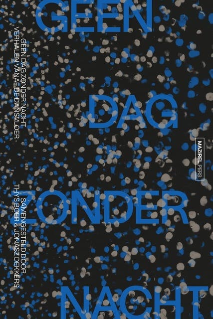 Geen dag zonder nacht: Verhalen vanaf de dansvloer