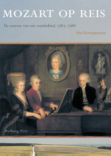 Mozart op reis: de tournee van een wonderkind, 1763 - 1766