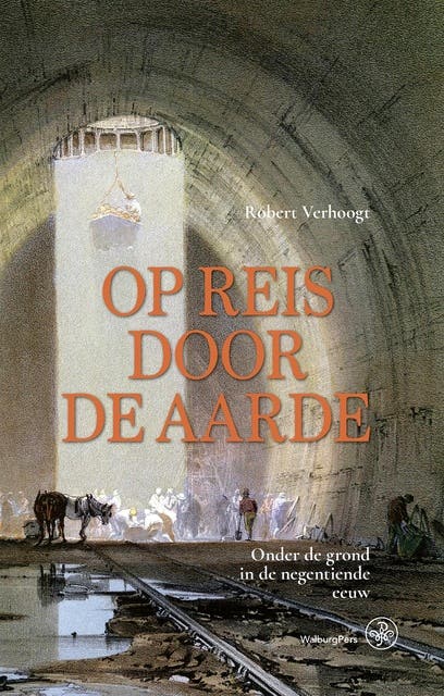 Op reis door de aarde: Onder de grond in de negentiende eeuw