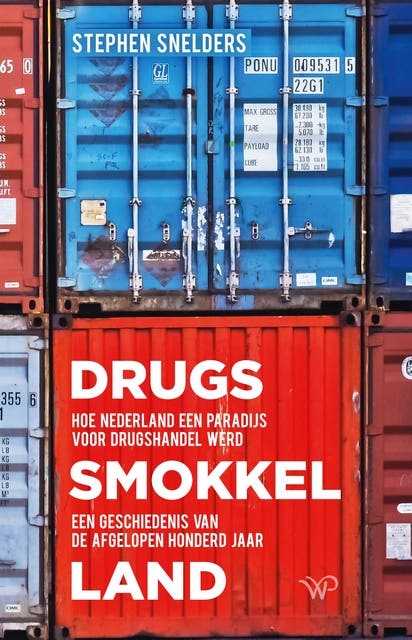 Drugssmokkelland: Hoe Nederland een paradijs voor drugshandel werd