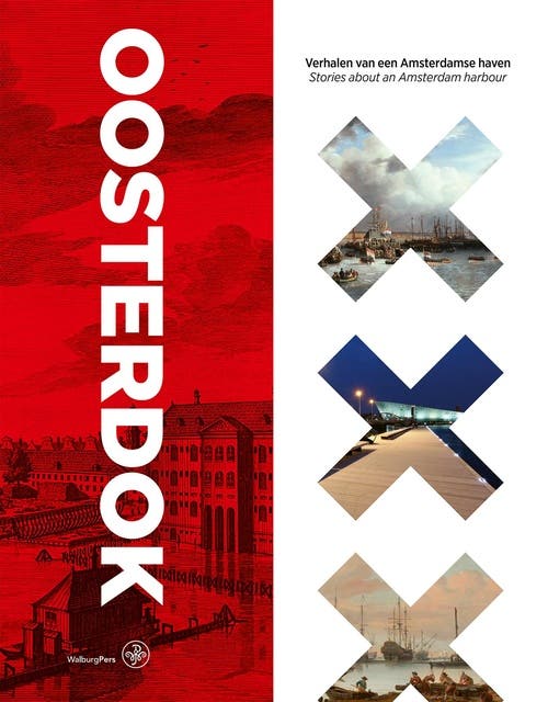 Het Oosterdok: Verhalen van een Amsterdamse haven / Stories about an Amsterdam harbour