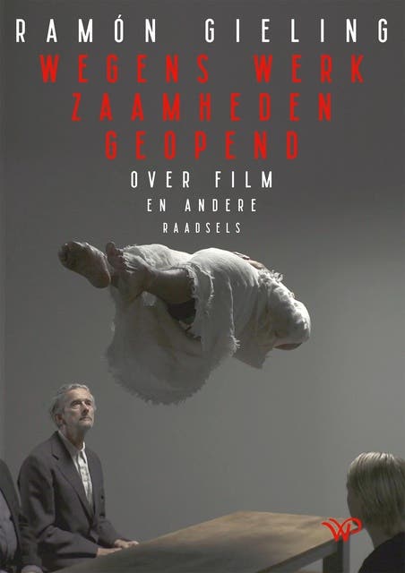 Wegens werkzaamheden geopend: Over film en andere raadsels