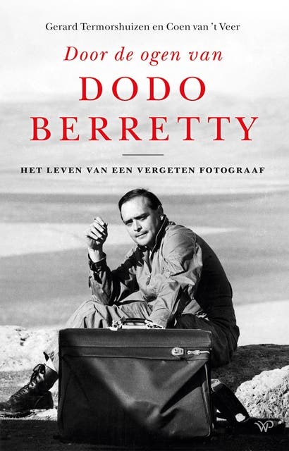 Door de ogen van Dodo Berretty: Het leven van een vergeten fotograaf