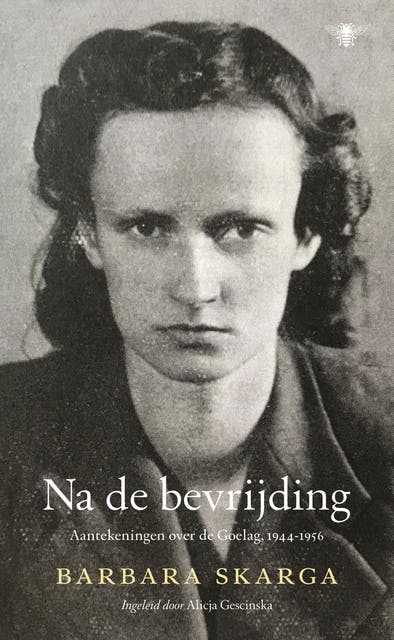 Na de bevrijding: Aantekeningen over de Goelag 1946-1956