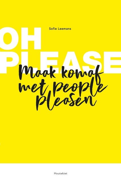 Oh please!: Maak komaf met people pleasen