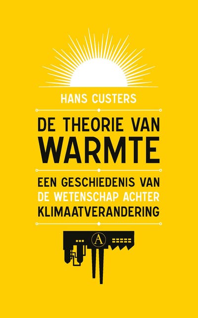 De theorie van warmte: Een geschiedenis van de wetenschap achter klimaatverandering