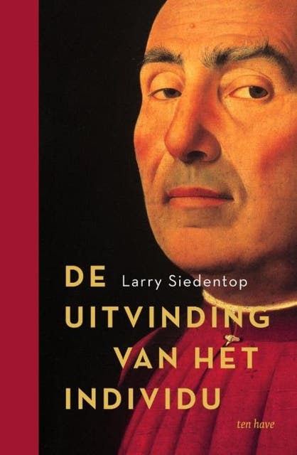 De uitvinding van het individu: De oorsprong van het westerse liberalisme