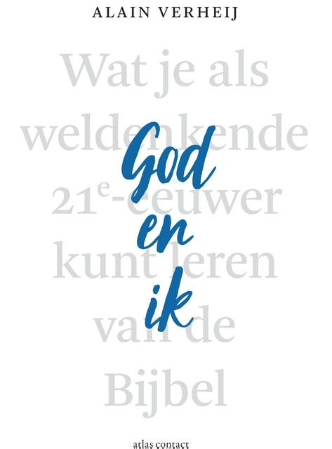 God en ik: wat je als weldenkende 21e-eeuwer kunt leren van de bijbel