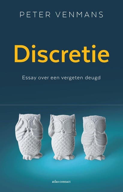 Discretie: essay over een vergeten deugd