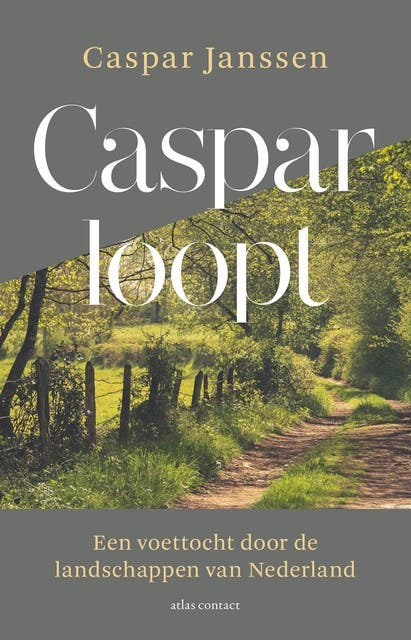 Caspar loopt: Een voettocht door de landschappen van Nederland