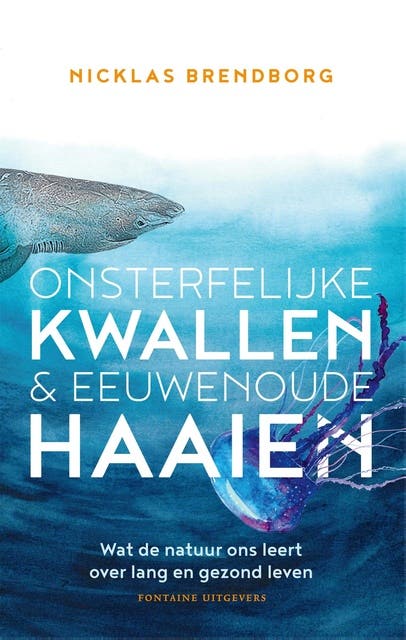 Onsterfelijke kwallen & eeuwenoude haaien: wat de natuur ons leert over lang en gezond leven