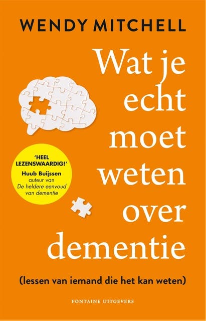 Wat je echt moet weten over dementie: (lessen van iemand die het kan weten)