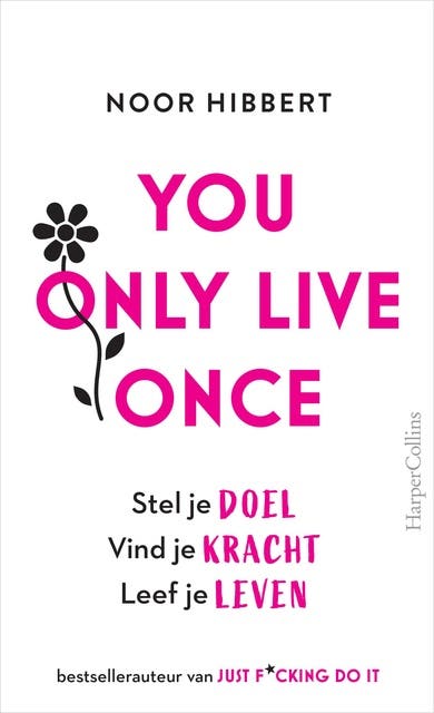 You Only Live Once: Stel je doel, vind je kracht, leef je leven