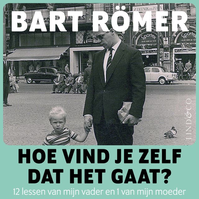 Hoe vind je zelf dat het gaat? 12 lessen van mijn vader en 1 van mijn moeder: 12 lessen van mijn vader en 1 van mijn moeder