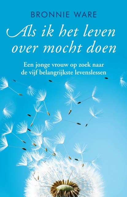 Als ik het leven over mocht doen: een jonge vrouw op zoek naar de vijf belangrijkste levenslessen