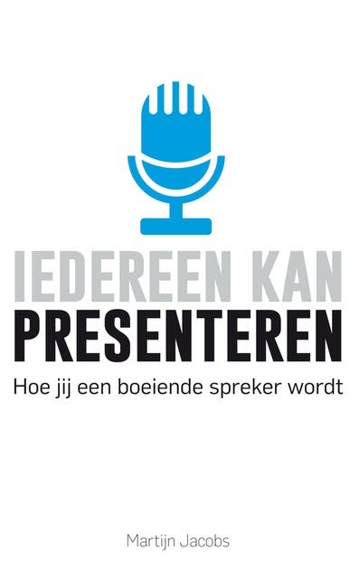 Iedereen kan presenteren: hoe jij een boeiende spreker wordt