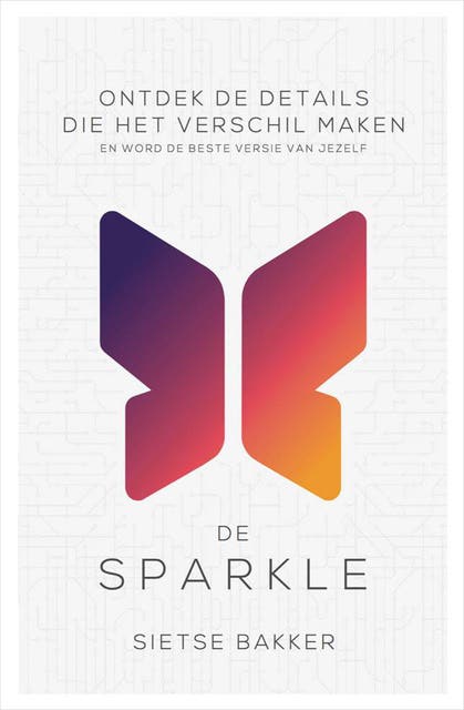 De sparkle: ontdek de details die het verschil maken en word de beste versie van jezelf