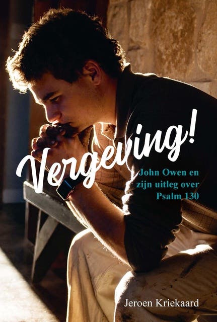 Vergeving!: John Owen en zijn uitleg over Psalm 130