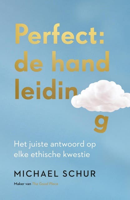 Perfect: de handleiding: Het juiste antwoord op elke ethische kwestie
