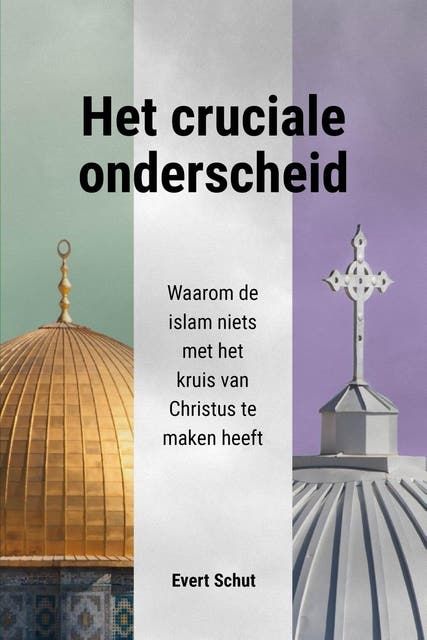 Het cruciale onderscheid: Waarom de islam niets met het kruis van Christus te maken heeft