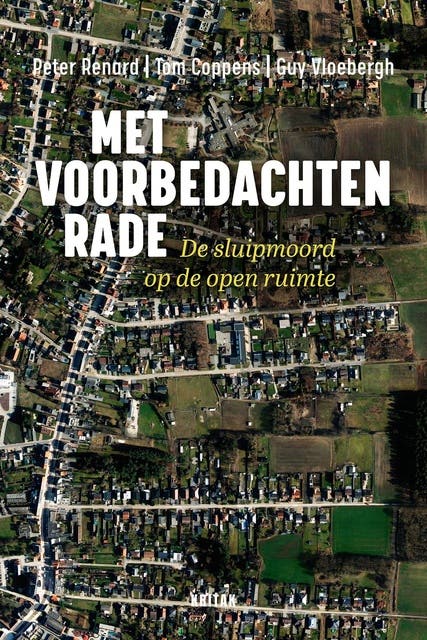 Met voorbedachten rade: De sluipmoord op de open ruimte