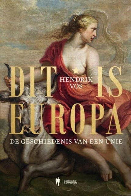 Dit is Europa: De geschiedenis van een unie