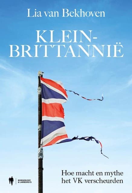 Klein-Brittannië: Hoe macht en mythe het VK verscheurden