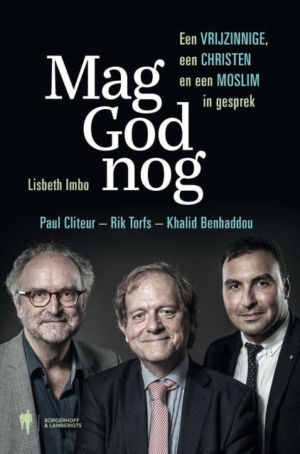 Mag God nog: Een vrijzinnige, een Christen en een Moslim in gesprek