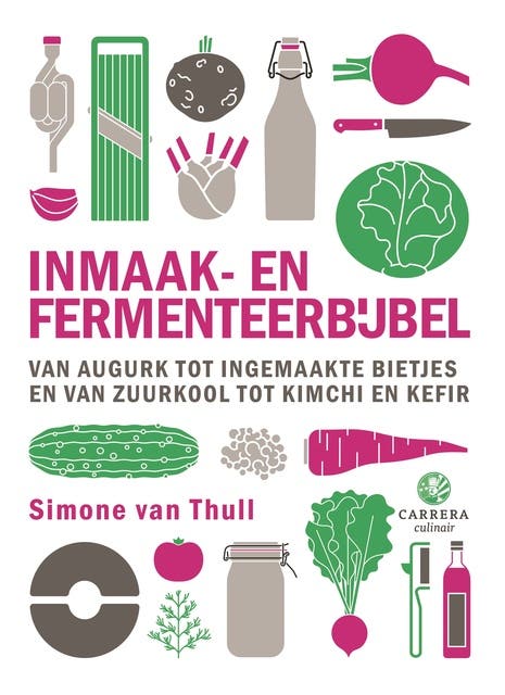 Inmaak- en fermenteerbijbel: Van augurk tot zuurkool en van kimchi tot bietenpickle en kombucha