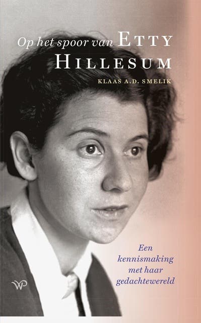 Op het spoor van Etty Hillesum: Een kennismaking met haar gedachtewereld
