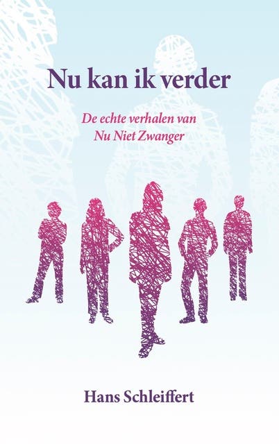 Nu kan ik verder: De echte verhalen van Nu Niet Zwanger