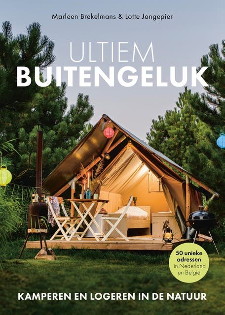 Ultiem buitengeluk: Kamperen en logeren in de natuur