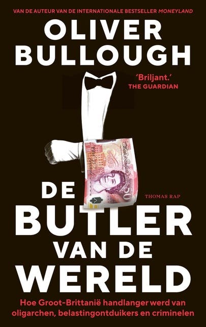 De butler van de wereld: Hoe Groot-Brittannië handlanger werd van oligarchen, belastingontduikers en criminelen