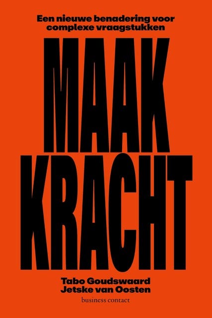 Maakkracht: Een nieuwe benadering voor complexe vraagstukken