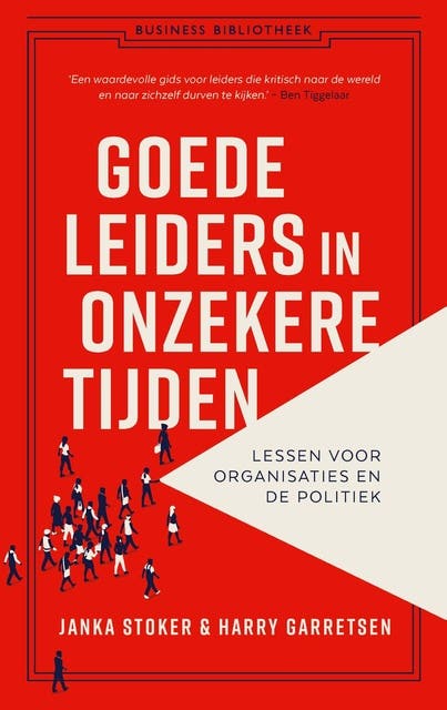 Goede leiders in onzekere tijden: Lessen voor organisaties en de politiek