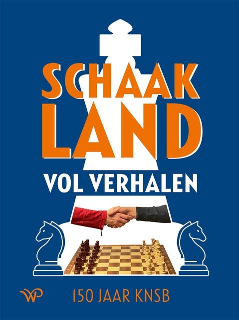 Schaakland vol verhalen: 150 jaar KNSB