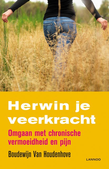Herwin je veerkracht: Omgaan met chronische vermoeidheid en pijn