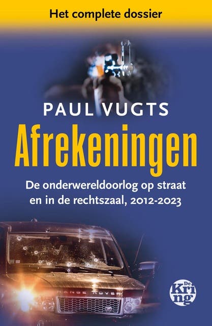Afrekeningen: De onderwereldoorlog op straat en in de rechtszaal, 2012-2023