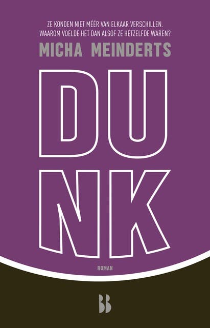 Dunk: Ze konden niet méér van elkaar verschillen. Waarom voelde het dan alsof ze hetzelfde waren?