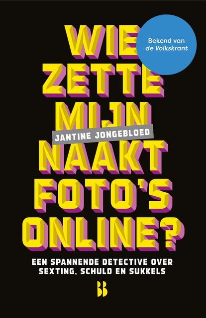 Wie zette mijn naaktfoto's online?: Een spannende detective over sexting, schuld en sukkels