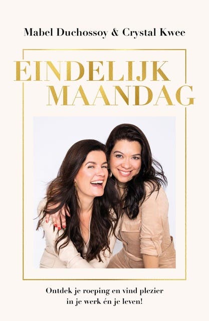 Eindelijk maandag: Ontdek je roeping en vind plezier in je werk én je leven