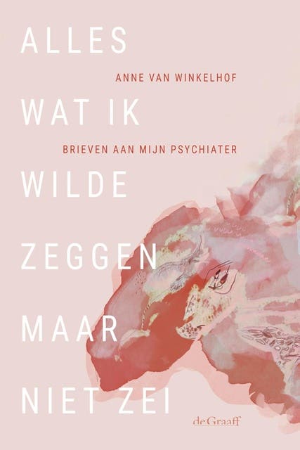 Alles wat ik wilde zeggen maar niet zei: Brieven aan mijn psychiater
