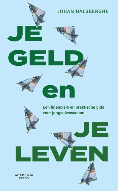 Je geld en je leven: Een financiële en praktische gids voor jongvolwassenen