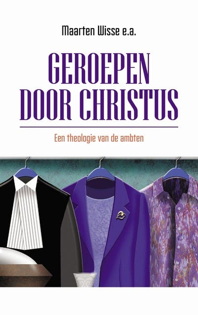 Geroepen door Christus: Een theologie van de ambten