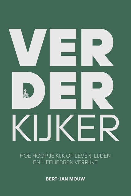 Verderkijker: Hoe hoop je kijk op leven, lijden en liefhebben verrijkt